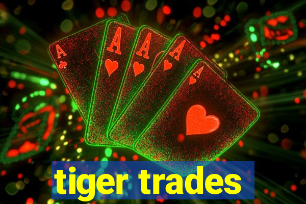 tiger trades