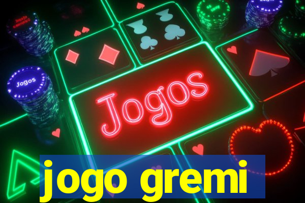 jogo gremi