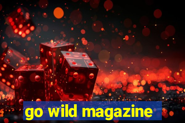 go wild magazine