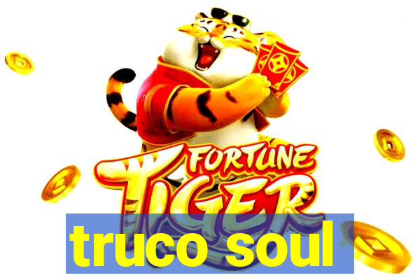 truco soul