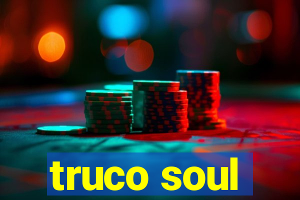 truco soul