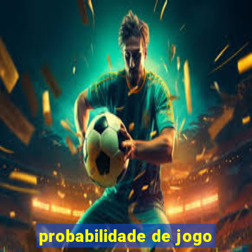 probabilidade de jogo