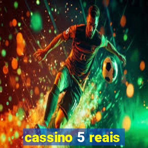 cassino 5 reais