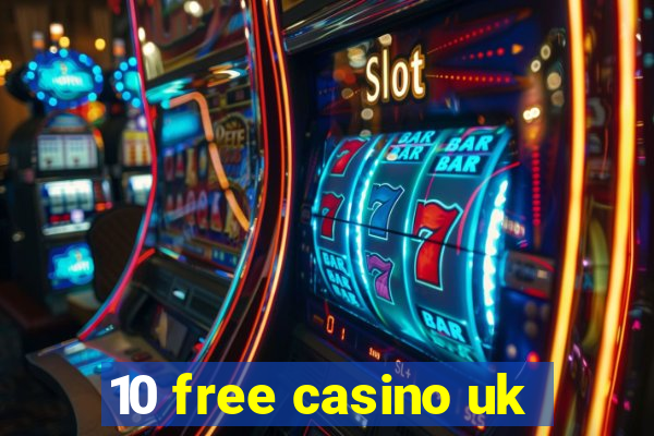 10 free casino uk