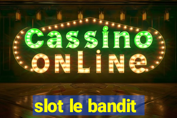 slot le bandit