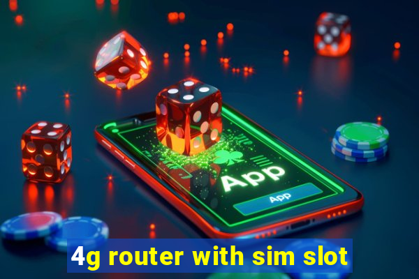 4g router with sim slot