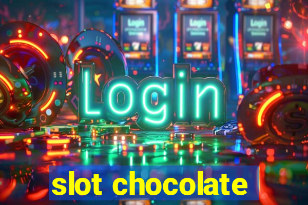 slot chocolate