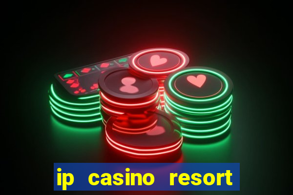 ip casino resort spa hotel biloxi