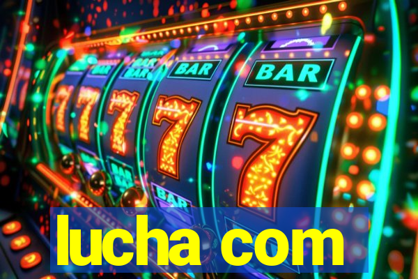 lucha com