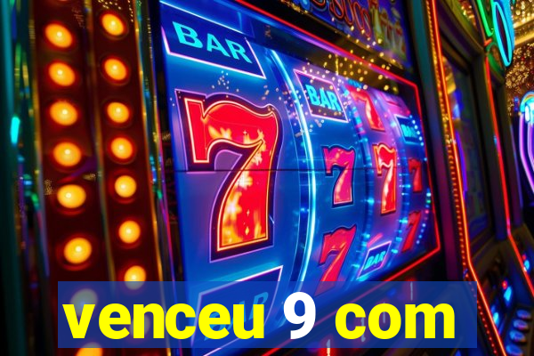 venceu 9 com