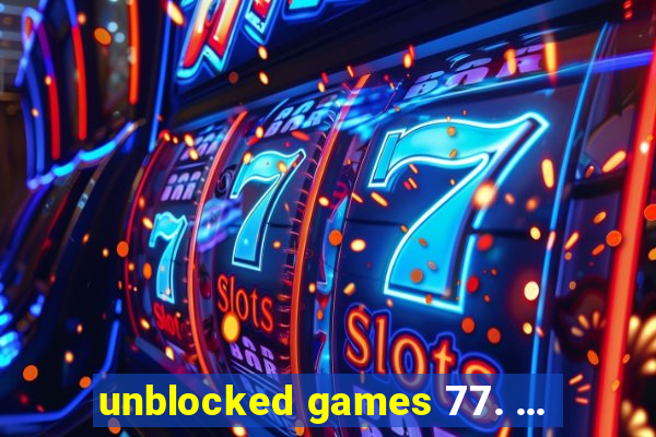 unblocked games 77. ...