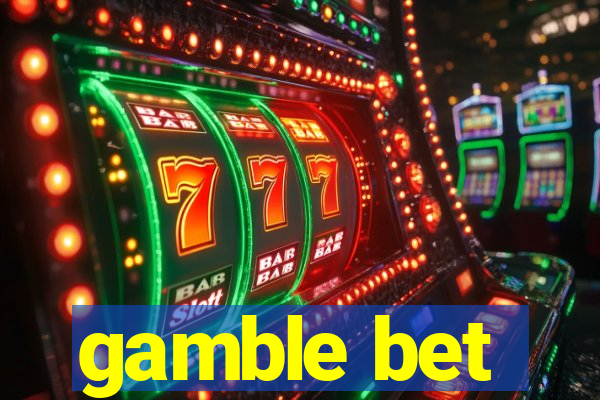 gamble bet