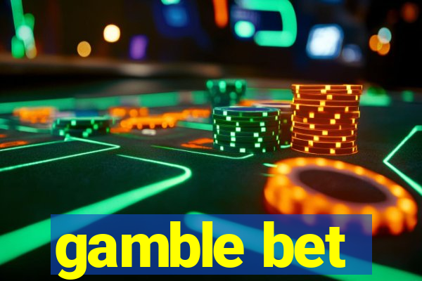 gamble bet