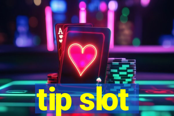 tip slot