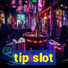 tip slot