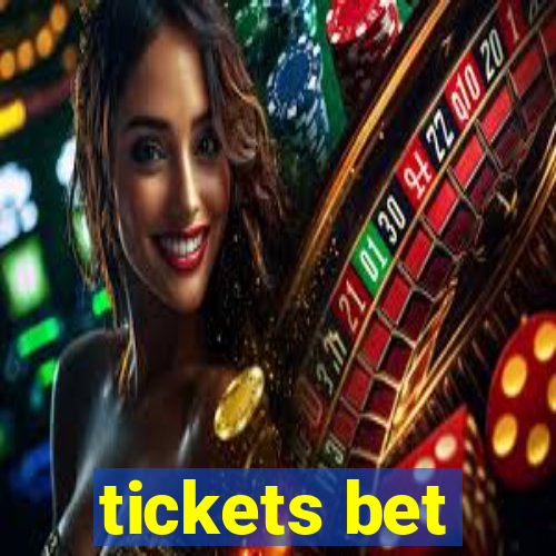 tickets bet