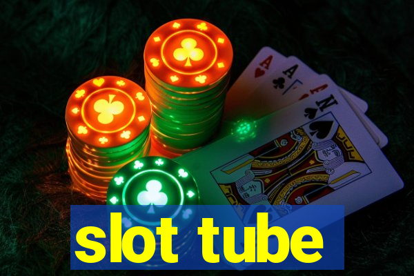 slot tube