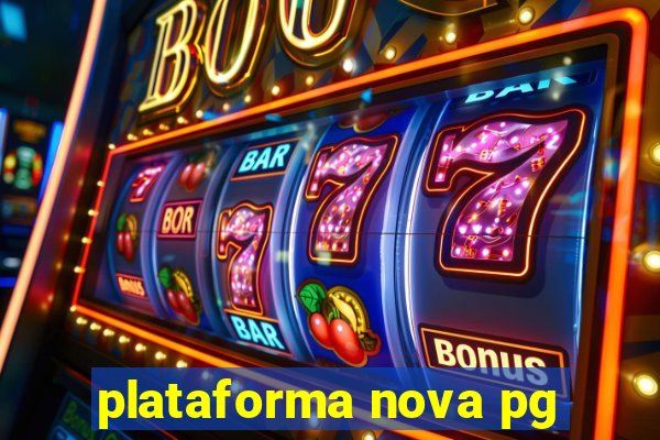 plataforma nova pg