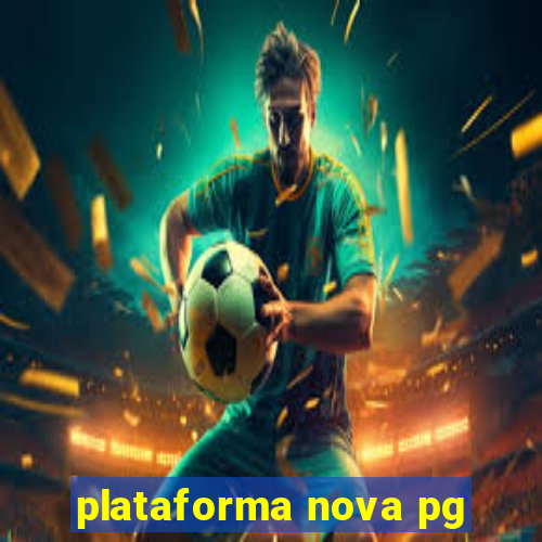 plataforma nova pg