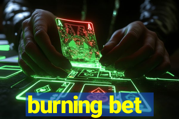 burning bet