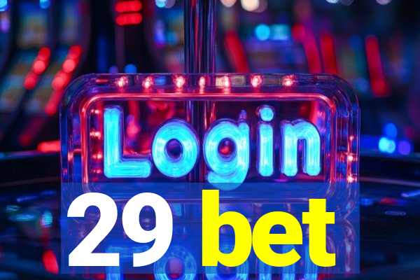 29 bet