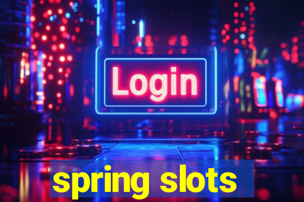 spring slots