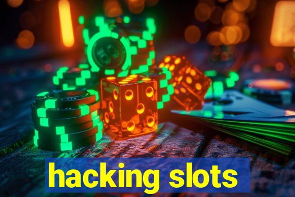 hacking slots