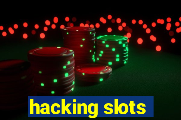 hacking slots