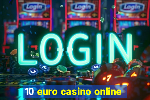 10 euro casino online