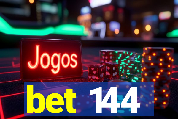 bet 144