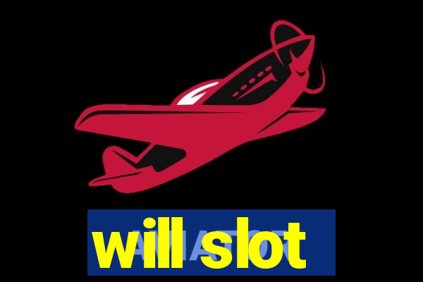 will slot