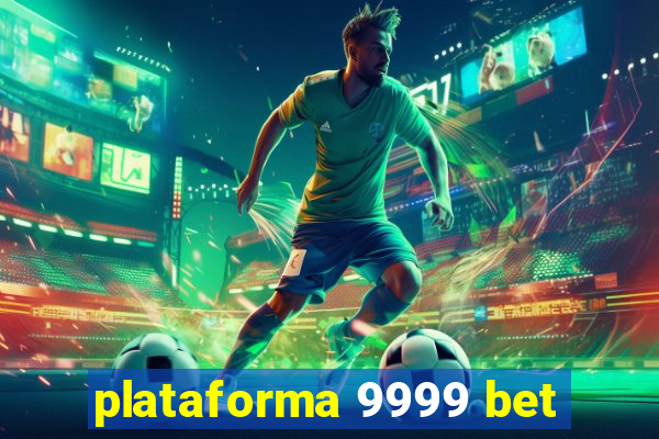 plataforma 9999 bet