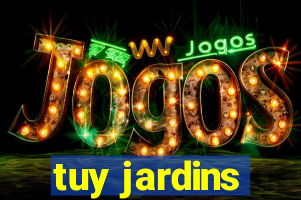 tuy jardins