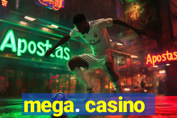 mega. casino