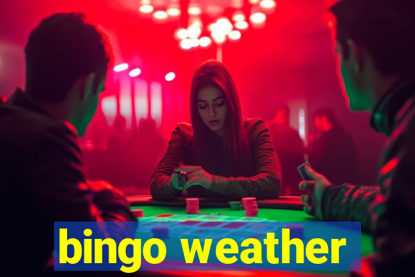 bingo weather