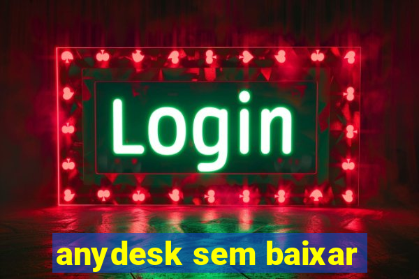 anydesk sem baixar