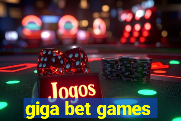 giga bet games