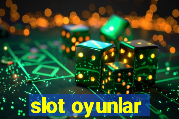 slot oyunlar