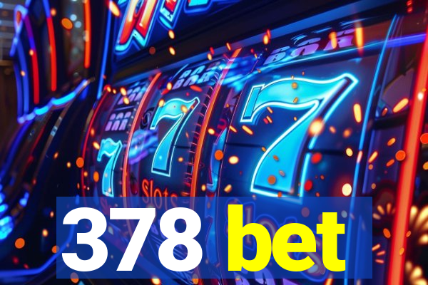 378 bet