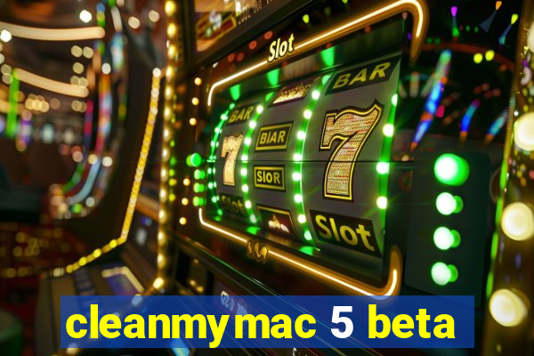 cleanmymac 5 beta