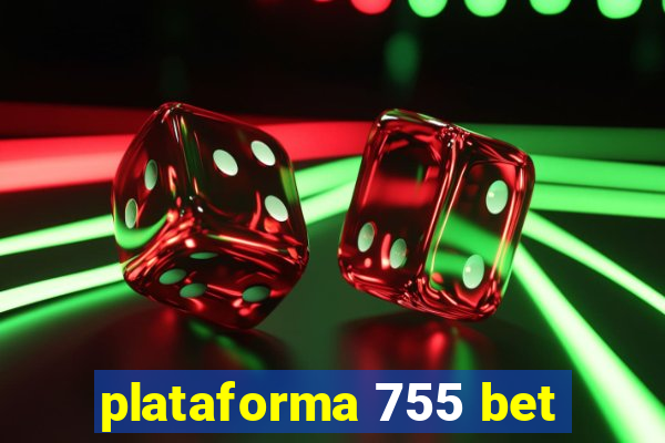 plataforma 755 bet