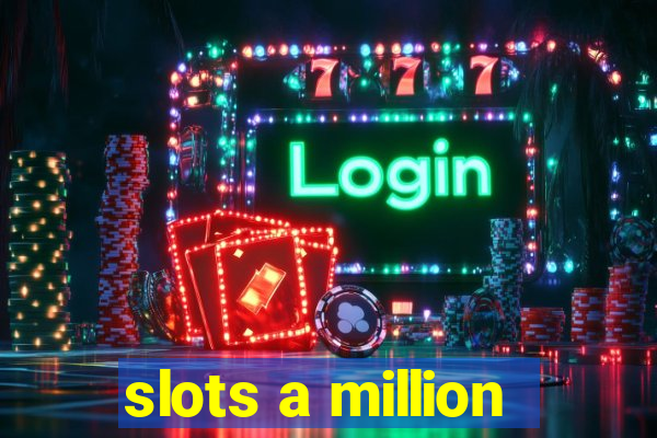 slots a million