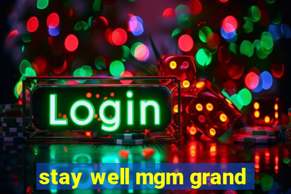 stay well mgm grand