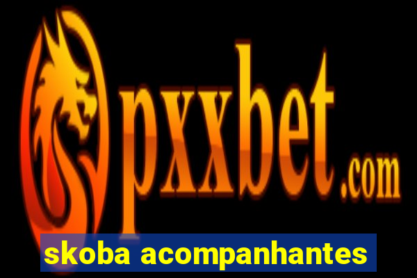 skoba acompanhantes