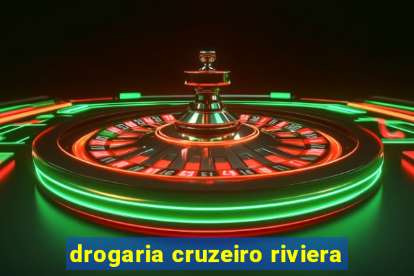 drogaria cruzeiro riviera