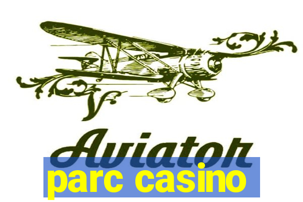 parc casino