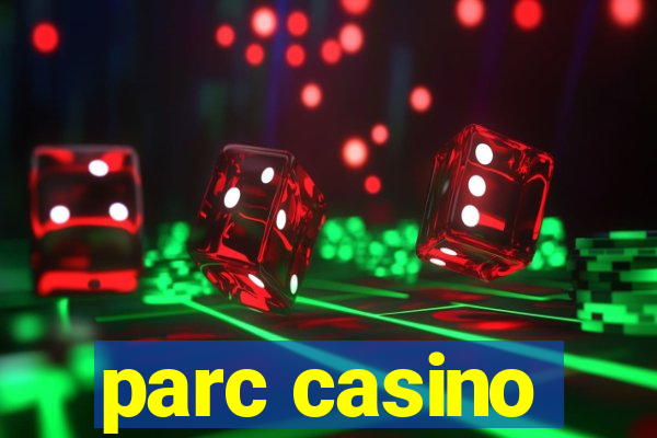 parc casino