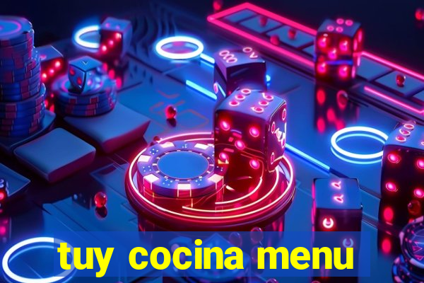 tuy cocina menu