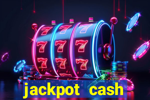 jackpot cash slots-jogos de cassino