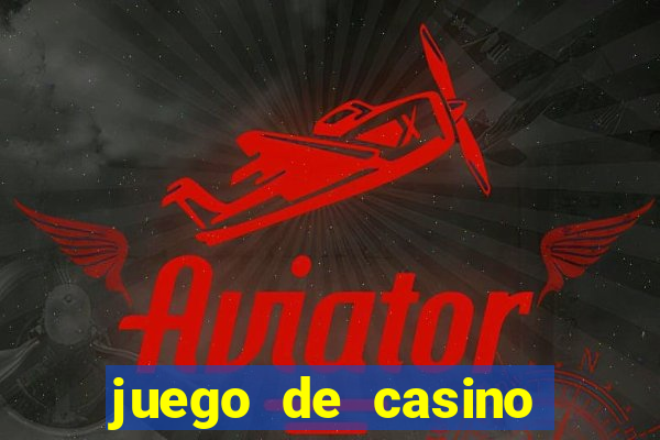 juego de casino para ganar dinero